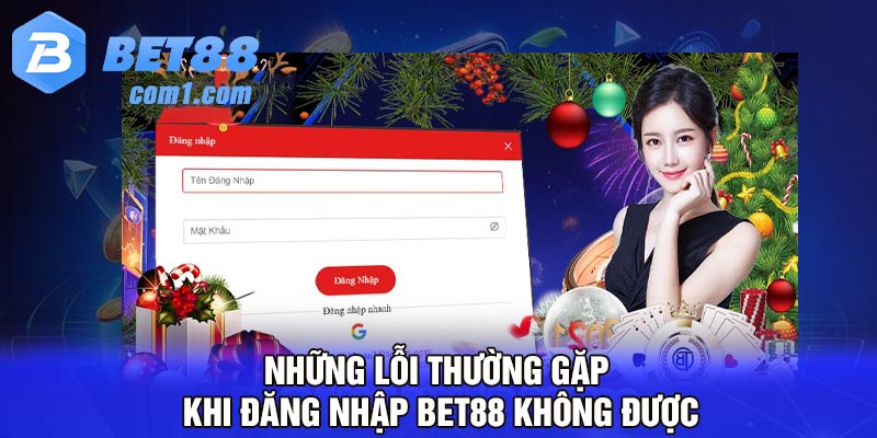 Những lỗi thường gặp khi đăng nhập Bet88 không được