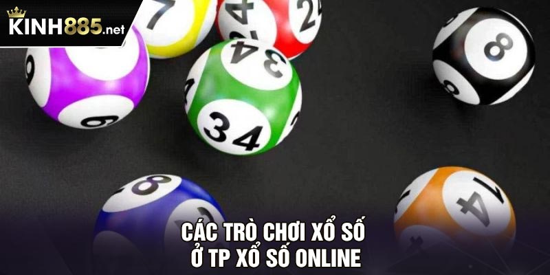 Các trò chơi xổ số ở TP xổ số online